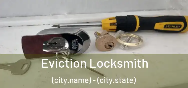  Eviction Locksmith (city.name) - (city.state)